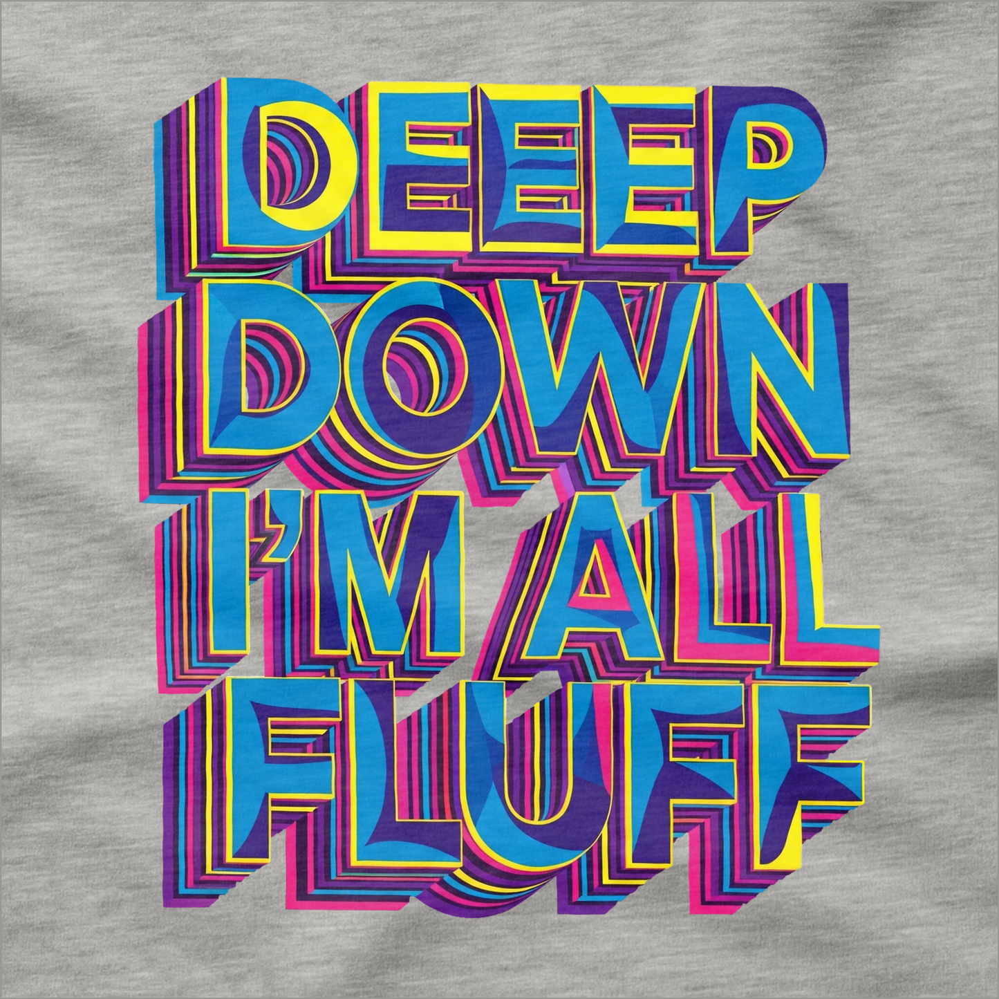 Deeep Down I'm All Fluff T-Shirt