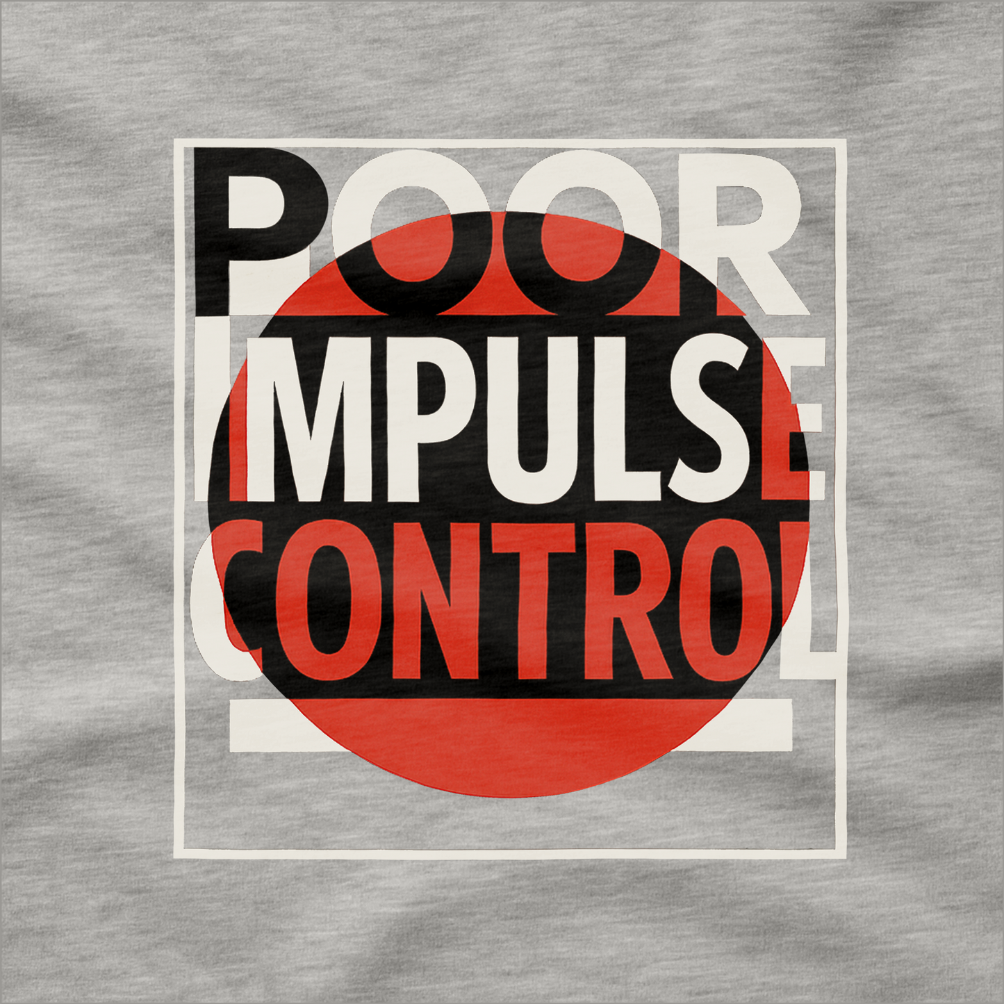Poor Impulse Control T-Shirt