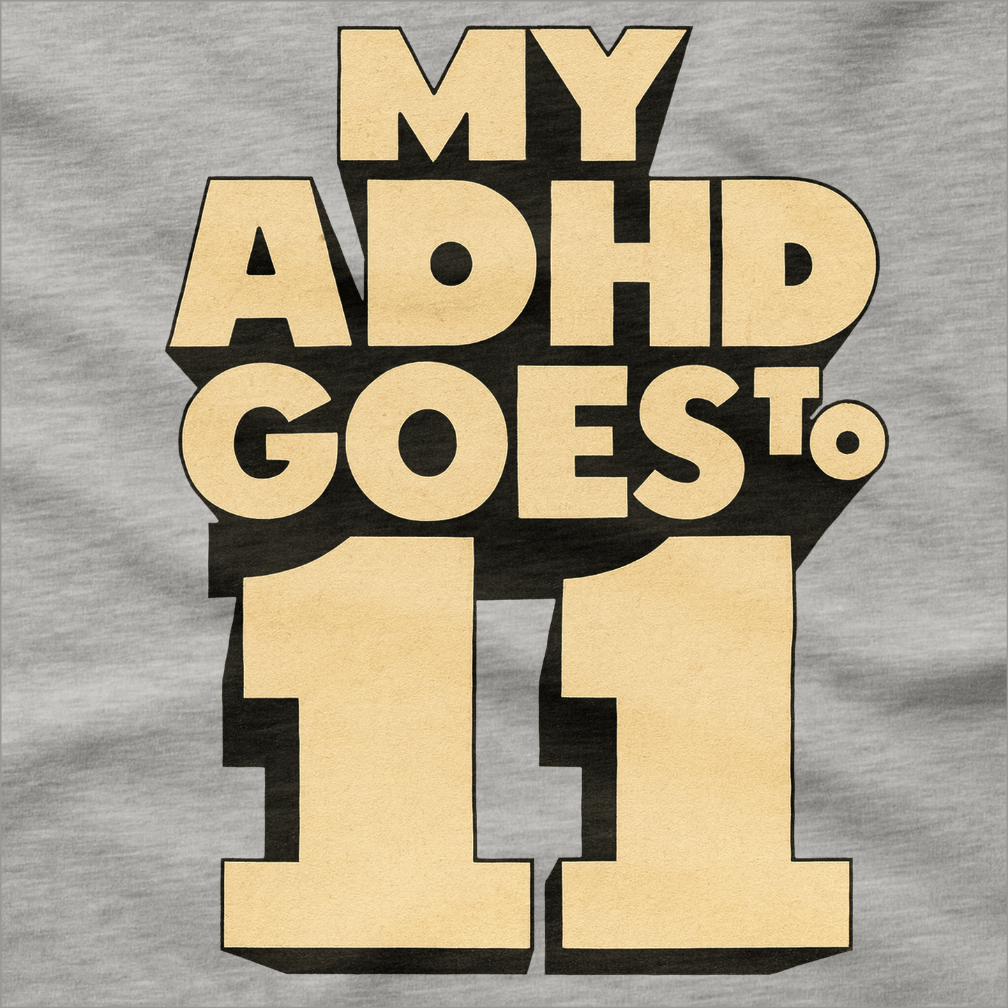 My ADHD Goes to 11 T-Shirt