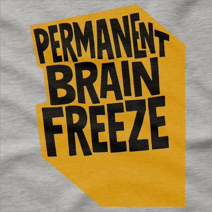 Permanent Brain Freeze T-Shirt