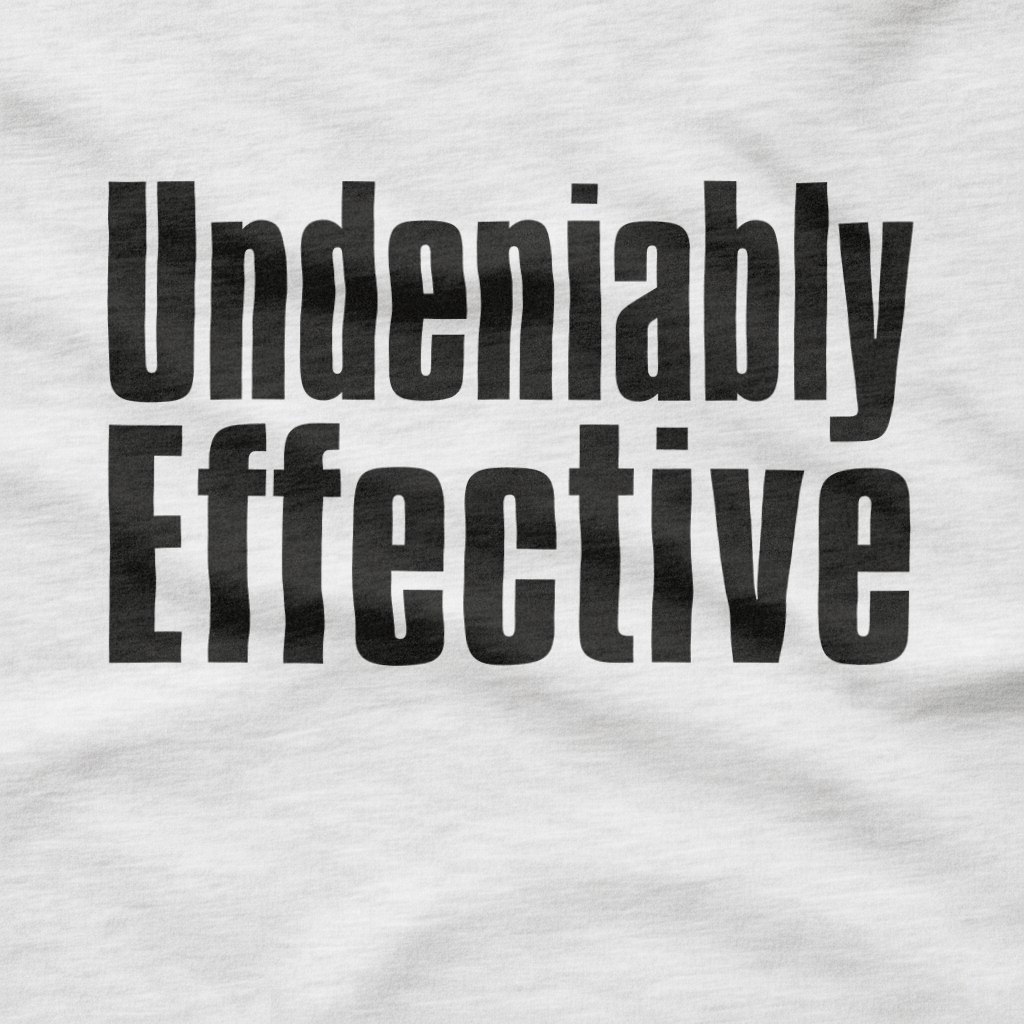 Undeniably Effective T-Shirt
