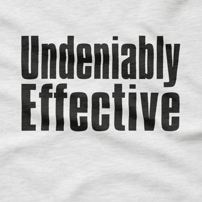 Undeniably Effective T-Shirt