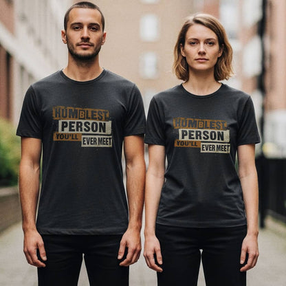 Humblest Person You’ll Ever Meet  — Funny Tee