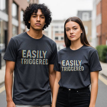 Easily Triggered