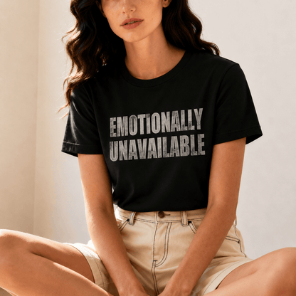 Emotionally Unavailable - T-Shirt