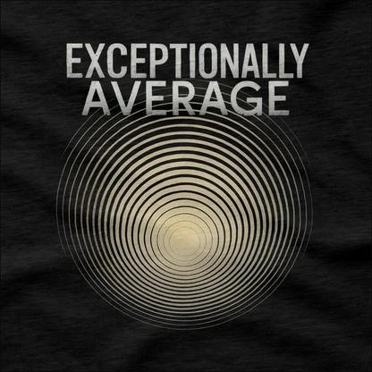 Exceptionally Average T-Shirt
