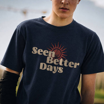 Seen Better Days - T-Shirts