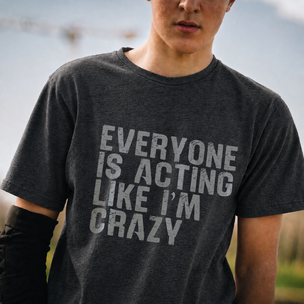 Everyone Is Acting Like I’m Crazy T-Shirt — Funny Graphic Tee for Sarcastic Humor