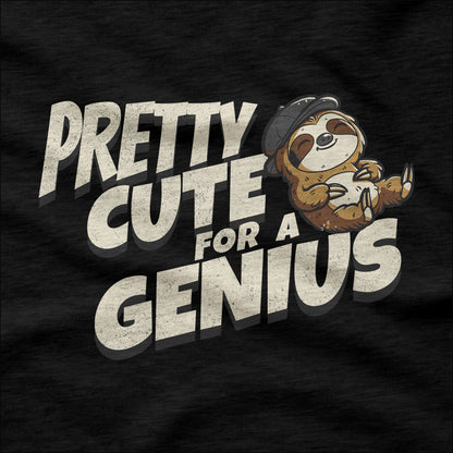 Pretty Cute for a Genius - T-Shirt