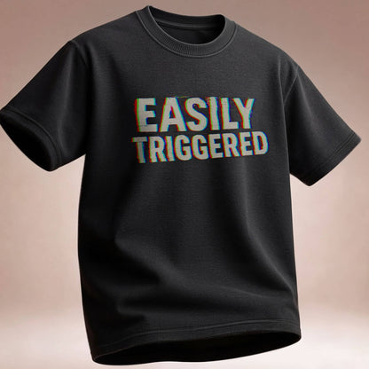 Easily Triggered