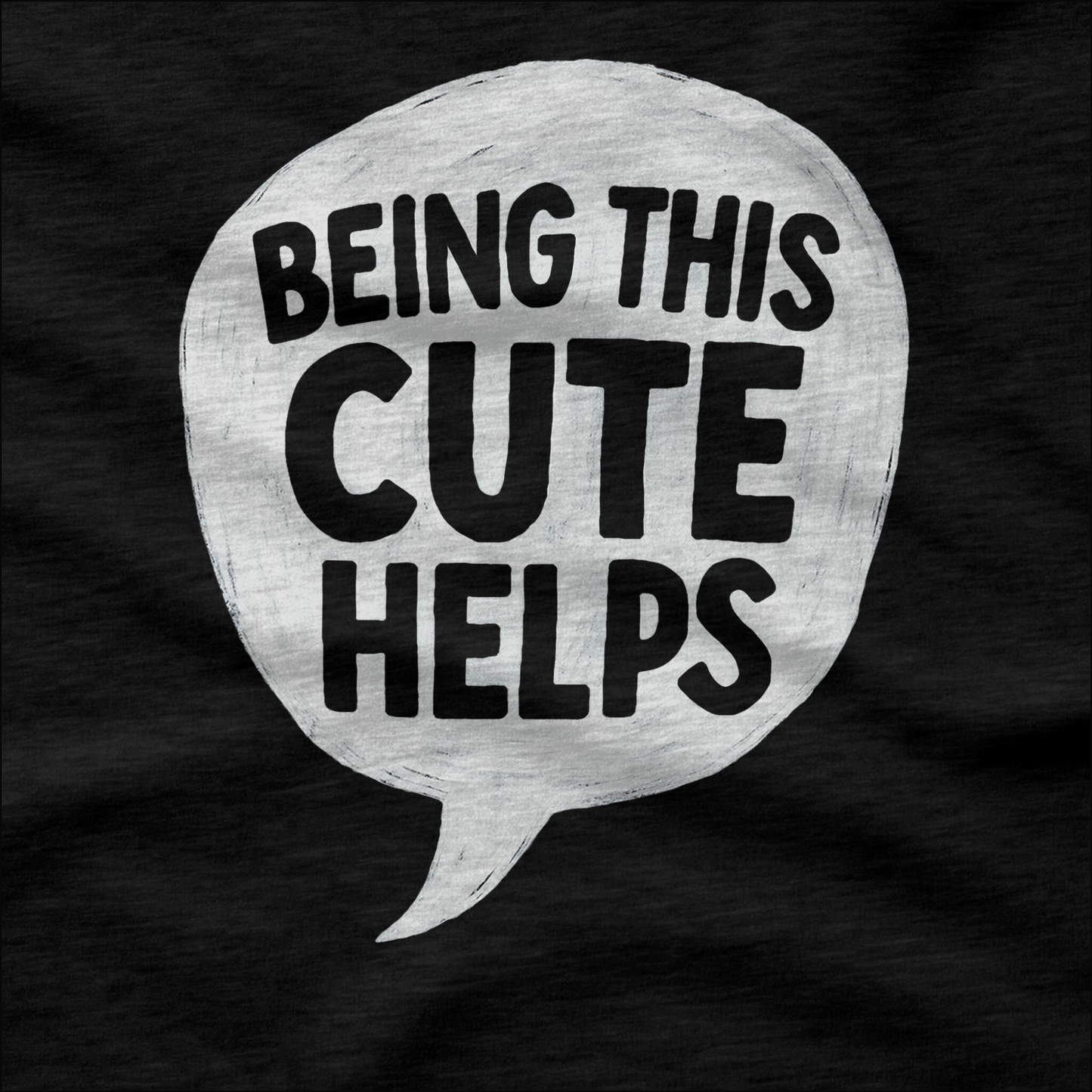 Being This Cute Helps T-Shirt