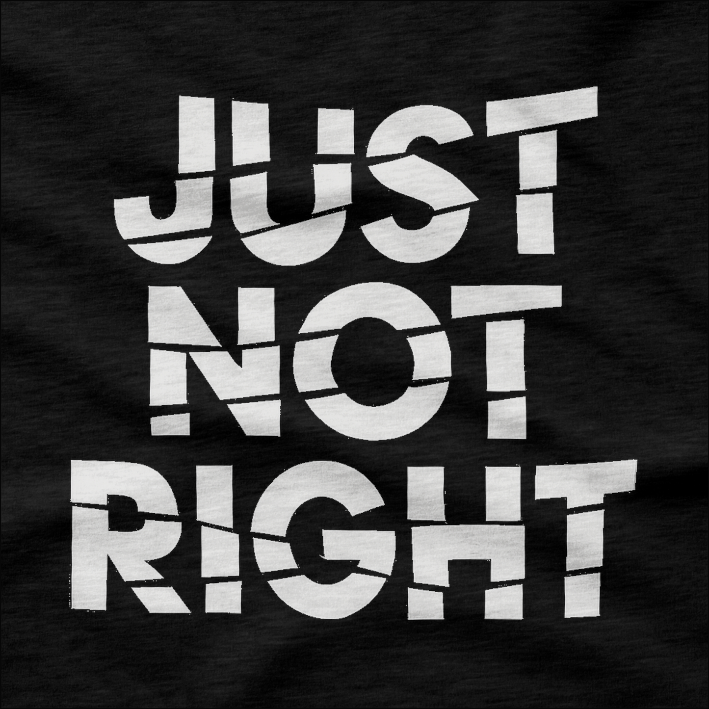Just Not Right T-Shirt