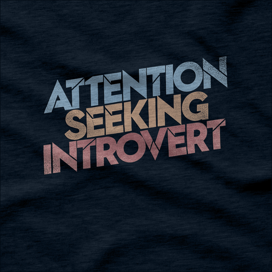 Attention Seeking Introvert T-Shirt
