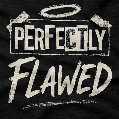 Perfectly Flawed T-Shirt