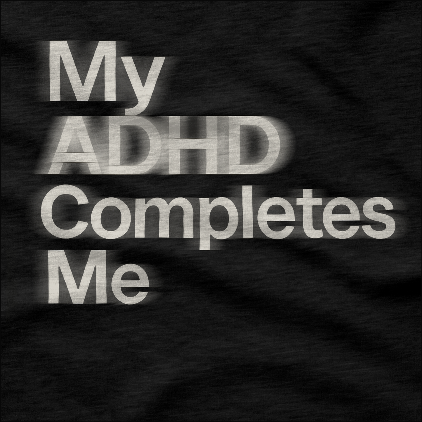 My ADHD Completes Me T-Shirt