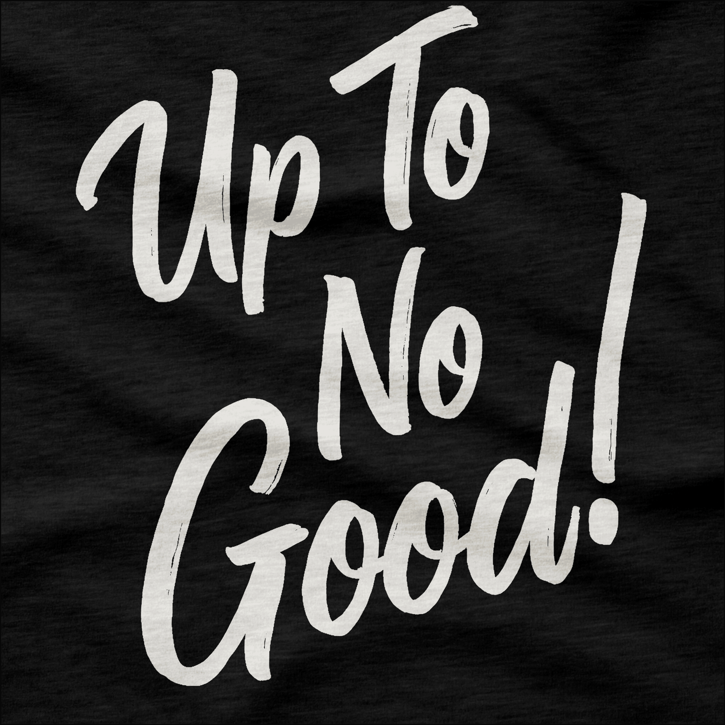 Up To No Good T-Shirt