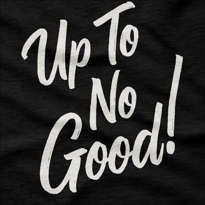 Up To No Good T-Shirt