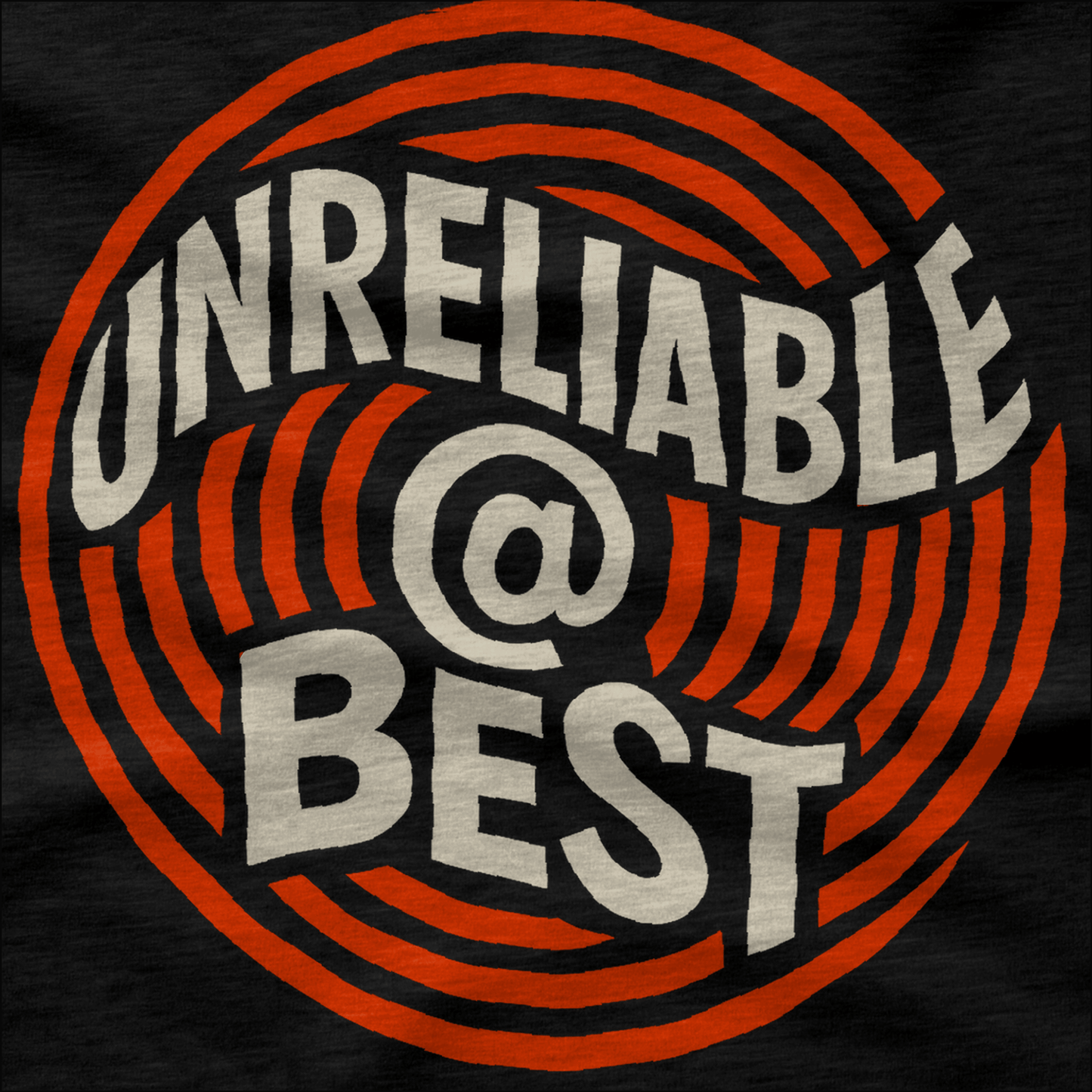 Unreliable at Best T-Shirt