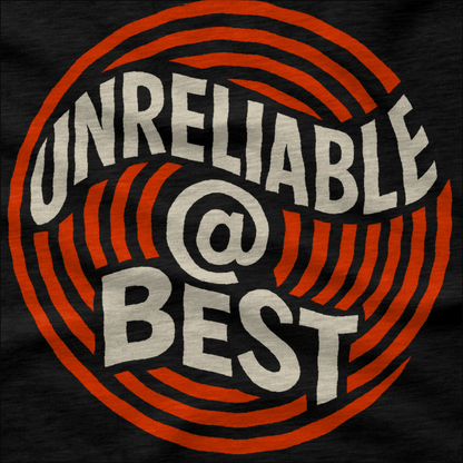 Unreliable at Best T-Shirt