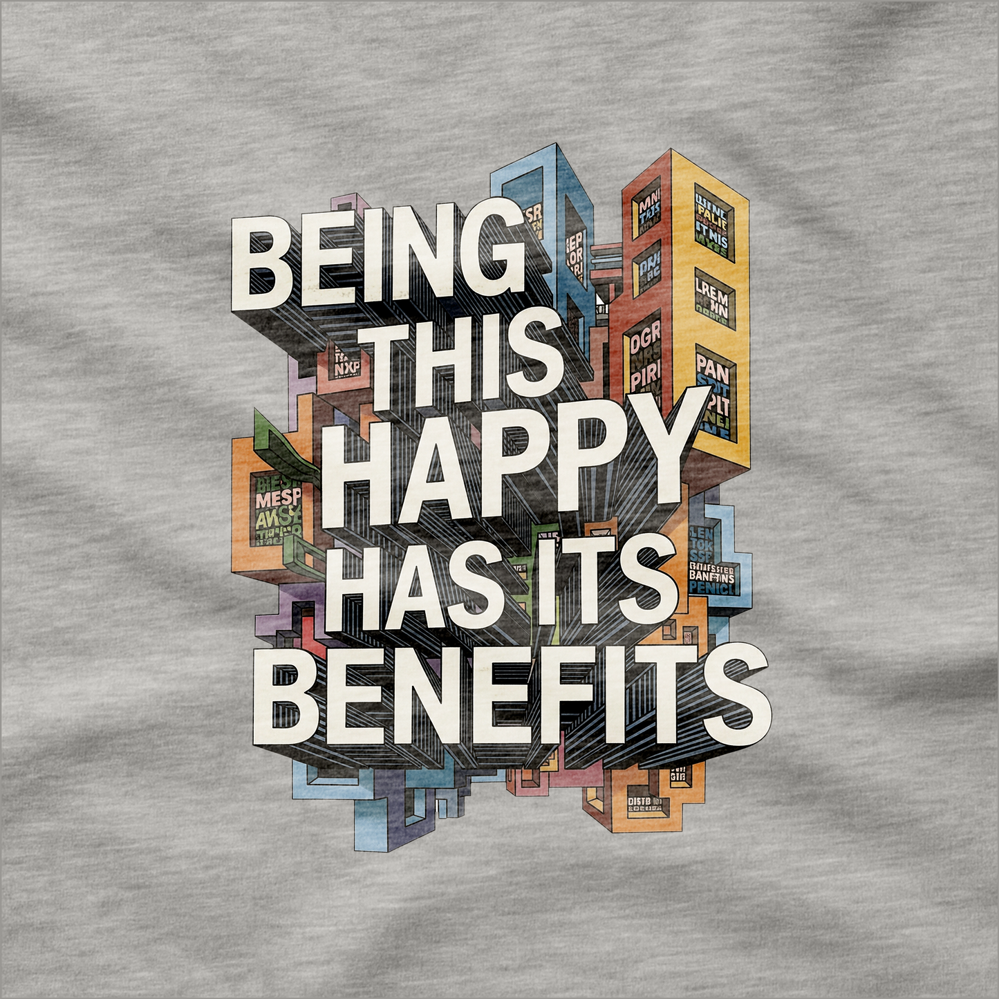 Being This Happy Has Its Benefits T-Shirt