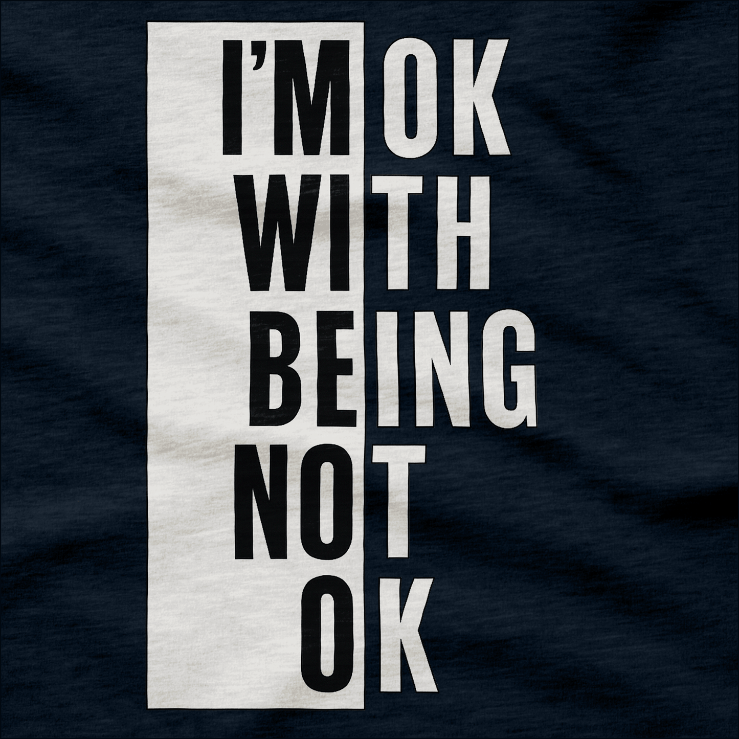 I'm Ok With Being Not Ok T-Shirt
