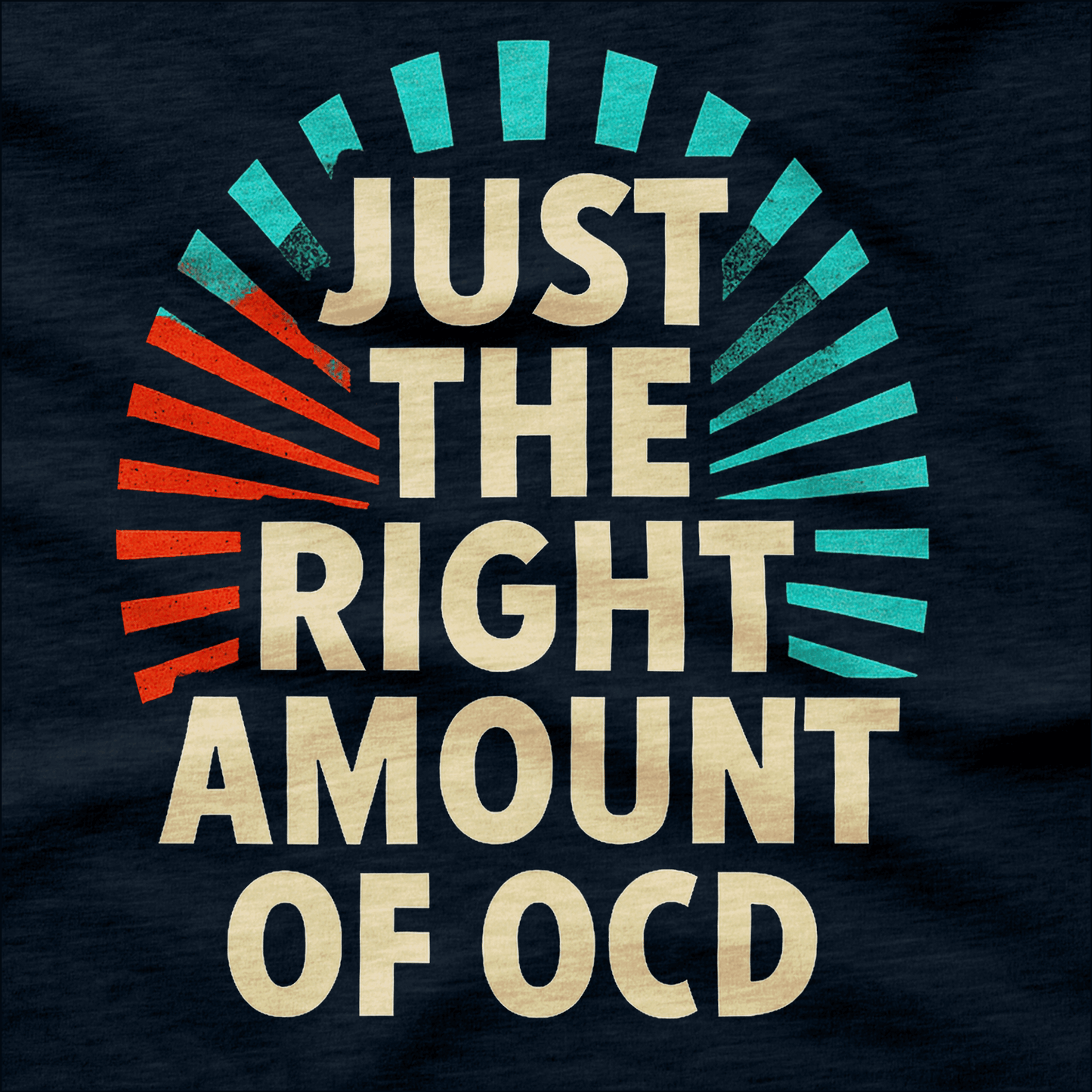 Just The Right Amount of OCD T-Shirt