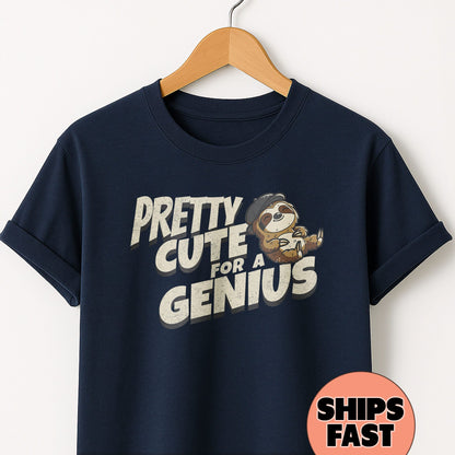 Pretty Cute for a Genius - T-Shirt