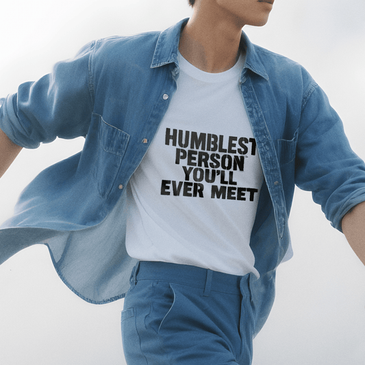 Humblest Person You'll Ever Meet T-Shirt