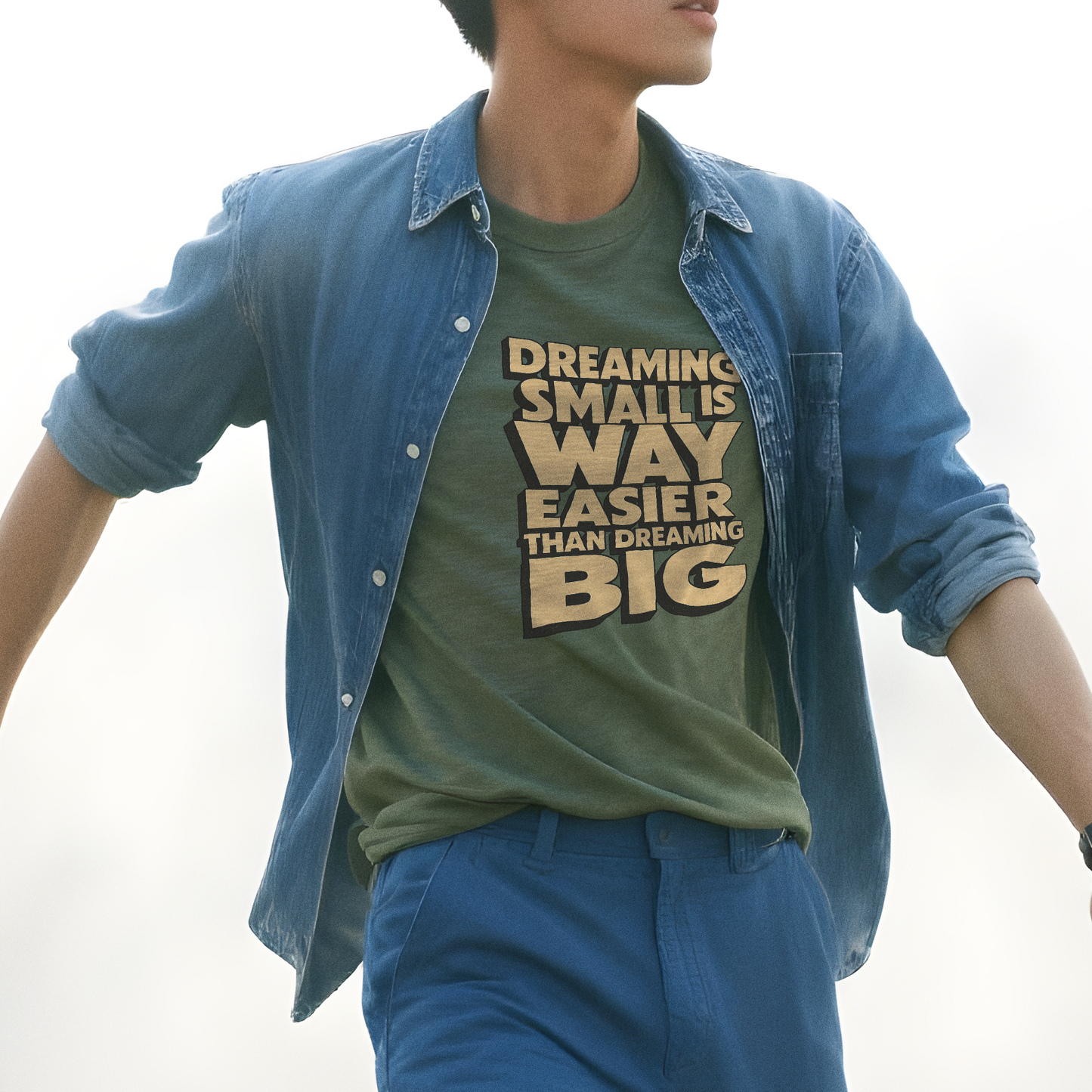 Dreaming Small is Way Easier Than Dreaming Big T-Shirt