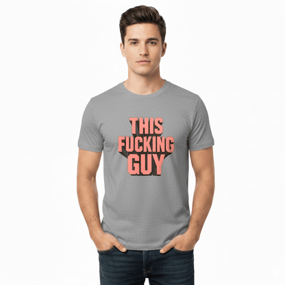 This Fucking Guy T-Shirt